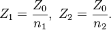 Z_1 = \frac{Z_0}{n_1},\ Z_2 = \frac{Z_0}{n_2}.