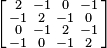 \left [
\begin{smallmatrix}
 2 & -1  & 0 & -1 \\
-1 &  2 &  -1 & 0 \\
 0 & -1 &  2 & -1\\
-1 &  0 &  -1 & 2 
\end{smallmatrix}\right ]