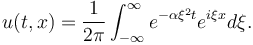  u(t,x) = \frac{1}{2\pi} \int_{-\infty}^\infty e^{-\alpha \xi^2 t} e^{i \xi x} d\xi. \,