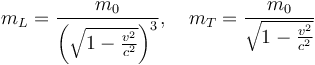 m_{L}=\frac{m_{0}}{\left(\sqrt{1-\frac{v^{2}}{c^{2}}}\right)^{3}},\quad m_{T}=\frac{m_{0}}{\sqrt{1-\frac{v^{2}}{c^{2}}}} 