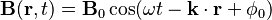  \mathbf{B} ( \mathbf{r}, t ) = \mathbf{B}_0 \cos( \omega t - \mathbf{k} \cdot \mathbf{r} + \phi_0 ) 