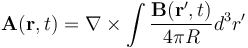  \mathbf{A}(\mathbf{r},t) = \nabla \times\int\frac{ \mathbf{B}(\mathbf{r'},t)}{4\pi R}d^3r'