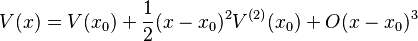 V(x) = V(x_0) + \frac{1}{2} (x-x_0)^2 V^{(2)}(x_0) + O(x-x_0)^3