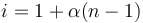  i = 1 + \alpha (n - 1) 