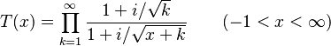 T(x) = \prod_{k=1}^\infty \frac{1 + i/\sqrt{k}}{1 + i/\sqrt{x+k}} \qquad ( -1 < x < \infty )