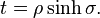  t= \rho \sinh\sigma.