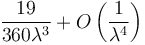 \qquad \frac{19}{360 \lambda^3} + O\left(\frac{1}{\lambda^4}\right)