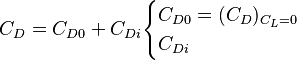  C_D = C_{D0} + C_{Di} \begin{cases} C_{D0} = (C_D)_{C_L = 0} \\ C_{Di} \end{cases} 