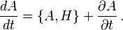  \frac{dA}{dt} = \{A,H\} + \frac{\partial A}{\partial t}\,. 