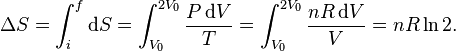 \Delta S=\int_i^f\mathrm{d}S=\int_{V_{0}}^{2V_{0}} \frac{P\,\mathrm{d}V}{T}=\int_{V_0}^{2V_0} \frac{n R\,\mathrm{d}V}{V}=n R\ln 2.