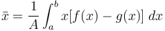 \bar{x}=\frac{1}{A}\int_a^b x[f(x) - g(x)]\;dx