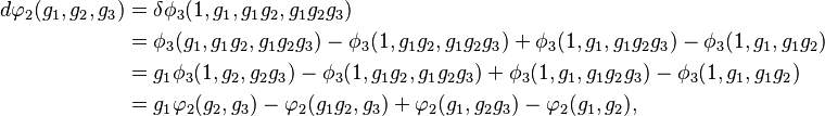 \begin{align}
d \varphi_2(g_1,g_2,g_3) &=  \delta \phi_3(1,g_1, g_1g_2,g_1g_2g_3)\\
& = \phi_3(g_1, g_1g_2,g_1g_2g_3) - \phi_3(1, g_1g_2, g_1g_2g_3) +\phi_3(1,g_1, g_1g_2g_3) - \phi_3(1,g_1,g_1g_2) \\
& = g_1\phi_3(1, g_2,g_2g_3) - \phi_3(1, g_1g_2, g_1g_2g_3) +\phi_3(1,g_1, g_1g_2g_3) - \phi_3(1,g_1,g_1g_2) \\
& =  g_1\varphi_2(g_2,g_3) -\varphi_2(g_1g_2,g_3)+\varphi_2(g_1,g_2g_3) -\varphi_2(g_1,g_2),
\end{align}