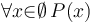 \forall{x}{\in}\emptyset \, P(x)