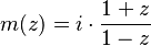 m(z)= i \cdot \frac{1+z}{1-z}