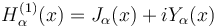 H_\alpha^{(1)}(x) = J_\alpha(x)+iY_\alpha(x)