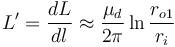 L' = \frac{dL}{dl} \approx \frac{\mu_d}{2 \pi} \ln\frac{r_{o1}}{r_i}