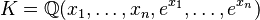 K=\mathbb{Q}(x_1,\ldots,x_n,e^{x_1},\ldots,e^{x_n})