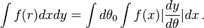  \int f(r) dx dy = \int d\theta_0 \int f(x) |{dy\over d\theta}| dx\,. 