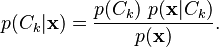 p(C_k \vert \mathbf{x}) = \frac{p(C_k) \ p(\mathbf{x} \vert C_k)}{p(\mathbf{x})}. \,