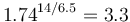 1.74^{14/6.5}=3.3