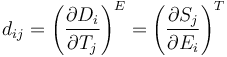 
d_{ij} = \left ( \frac{\partial D_i}{\partial T_j} \right )^E
 = \left ( \frac{\partial S_j}{\partial E_i} \right )^T
