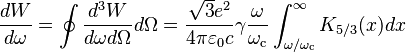 \frac{dW}{d\omega}=\oint \frac{d^3 W}{d\omega d\Omega }d\Omega
=\frac{\sqrt{3}e^2}{4\pi\varepsilon_0 c}\gamma\frac{\omega}{\omega_\text{c}}\int_{\omega/\omega_\text{c}}^{\infty}K_{5/3}(x)dx