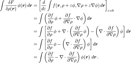 
\begin{align}
\int \frac{\delta F}{\delta\rho(\boldsymbol{r})} \, \phi(\boldsymbol{r}) \, d\boldsymbol{r}  
&  = \left [ \frac{d}{d\varepsilon} \int f( \boldsymbol{r}, \rho + \varepsilon \phi, \nabla\rho+\varepsilon\nabla\phi )\, d\boldsymbol{r} \right ]_{\varepsilon=0} \\
&  = \int \left( \frac{\partial f}{\partial\rho} \, \phi + \frac{\partial f}{\partial\nabla\rho} \cdot \nabla\phi \right) d\boldsymbol{r} \\
&  = \int \left[ \frac{\partial f}{\partial\rho} \, \phi + \nabla \cdot \left( \frac{\partial f}{\partial\nabla\rho} \, \phi \right) - \left( \nabla \cdot \frac{\partial f}{\partial\nabla\rho} \right) \phi \right] d\boldsymbol{r} \\
&  = \int \left[ \frac{\partial f}{\partial\rho} \, \phi - \left( \nabla \cdot \frac{\partial f}{\partial\nabla\rho} \right) \phi \right] d\boldsymbol{r} \\
&  = \int \left( \frac{\partial f}{\partial\rho} -  \nabla \cdot \frac{\partial f}{\partial\nabla\rho} \right) \phi(\boldsymbol{r}) \ d\boldsymbol{r} \, .
\end{align}
