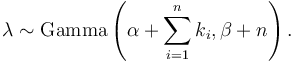 \lambda \sim \mathrm{Gamma}\left(\alpha + \sum_{i=1}^n k_i, \beta + n\right). \!