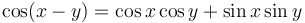 \cos(x- y) = \cos x\cos y + \sin x\sin y\,