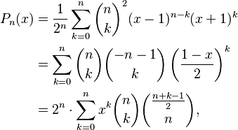 \begin{align}
P_n(x)&= \frac 1 {2^n} \sum_{k=0}^n {n\choose k}^2 (x-1)^{n-k}(x+1)^k \\ &=\sum_{k=0}^n {n\choose k} {-n-1\choose k} \left( \frac{1-x}{2} \right)^k \\&= 2^n\cdot \sum_{k=0}^n x^k {n \choose k}{\frac{n+k-1}2\choose n},\end{align}