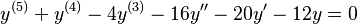  y^{(5)} + y^{(4)} - 4y^{(3)} - 16y'' -20y' - 12y = 0 \, 