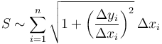 S \sim \sum_{i=1}^n \sqrt { 1 + \left(\frac{\Delta y_i} {\Delta x_i} \right)^2 }\,\Delta x_i 