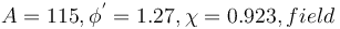 A = 115, \phi^'=1.27 ,\chi=0.923,field