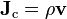  \mathbf{J}_\mathrm{c} = \rho \mathbf{v} \,\!