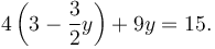 4\left( 3 - \frac{3}{2}y \right) + 9y = 15.