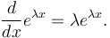 \frac{d}{dx}e^{\lambda x}=\lambda e^{\lambda x}.