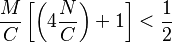 \frac{M}{C} \left [ \left ( 4 \frac {N}{C} \right ) + 1 \right ] < \frac{1}{2}