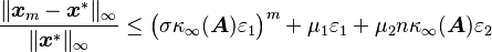 \frac{\lVert\boldsymbol{x}_m-\boldsymbol{x}^\ast\rVert_\infty}{\lVert\boldsymbol{x}^\ast\rVert_\infty}\leq\bigl(\sigma\kappa_\infty(\boldsymbol{A})\varepsilon_1\bigr)^m+\mu_1\varepsilon_1+\mu_2n\kappa_\infty(\boldsymbol{A})\varepsilon_2