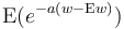 \operatorname{E}(e^{-a(w-\operatorname{E}w)})