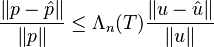  \frac{\|p-\hat{p}\|}{\|p\|}\leq \Lambda_n(T)\frac{\|u-\hat{u}\|}{\|u\|}