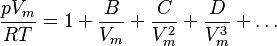 \frac{pV_m}{RT} = 1 + \frac{B}{V_m} + \frac{C}{V_m^2} + \frac{D}{V_m^3} + \dots