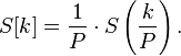 S[k] =\frac{1}{P}\cdot S\left(\frac{k}{P}\right).\,