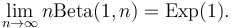 \lim_{n \to \infty}n{\rm Beta}(1,n) = {\rm Exp}(1).