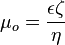 \mu_o= \frac{\epsilon \zeta}{\eta}