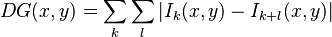  DG(x,y) = \sum_{k} \sum_{l}{ |I_k (x,y) - I_{k+l} (x,y)| }\,\!