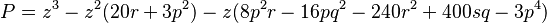 
P =z^3-z^2(20r+3p^2)- z(8p^2r - 16pq^2- 240r^2 + 400sq - 3p^4)
