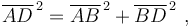  \overline{AD}^{\,2} = \overline{AB}^{\,2} + \overline{BD}^{\,2} \ ,