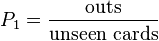 P_1 = \frac{\mathrm{outs}}{\mathrm{unseen}\,\,\mathrm{cards}}