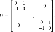 \Omega = \begin{bmatrix}
\begin{matrix}0 & 1\\ -1 & 0\end{matrix} & & 0 \\
 & \ddots & \\
0 & & \begin{matrix}0 & 1 \\ -1 & 0\end{matrix}
\end{bmatrix}.