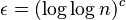 \epsilon=(\log \log n)^c